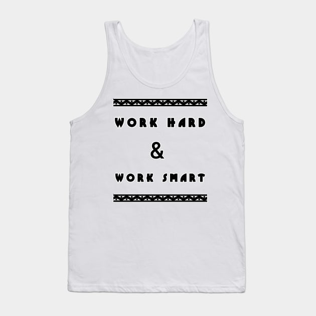 Work hard and work smart Tank Top by CuratedlyV
